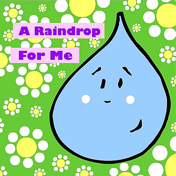Обложка альбома «A Raindrop for Me - Single» — Steve Weeks