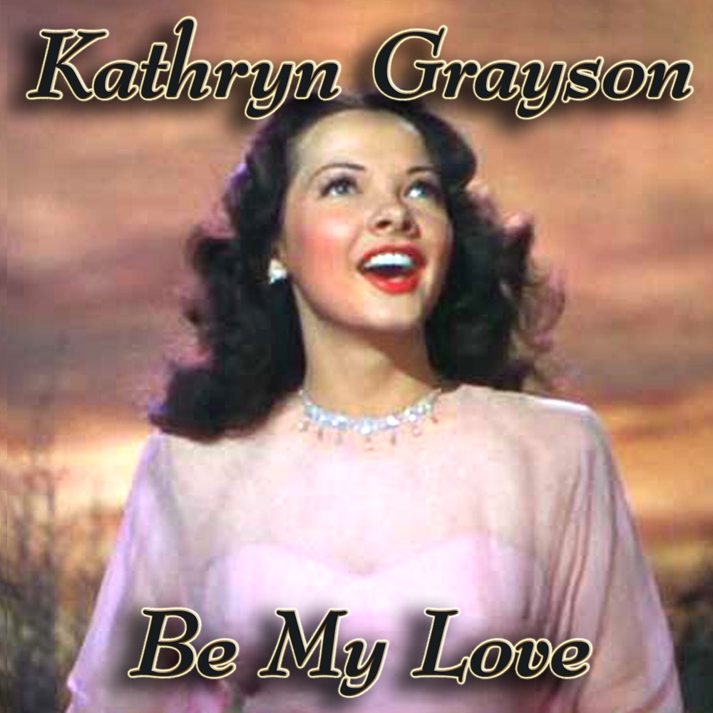 Обложка альбома «Be My Love» — Kathryn Grayson