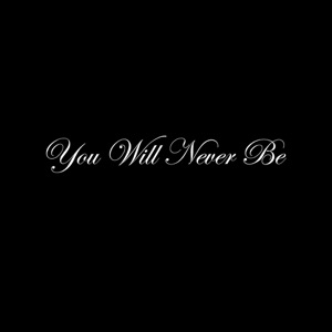 You Will Never Be (Acoustic) - Single