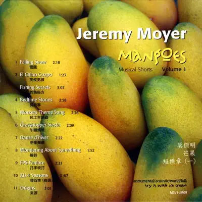 Ascolta 'Mangoes, Musical Shorts, Vol. 1' di Jeremy Moyer