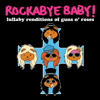 Lullaby Renditions of Guns N' Roses - Rockabye Baby!