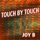 Joy B - Touch By Touch