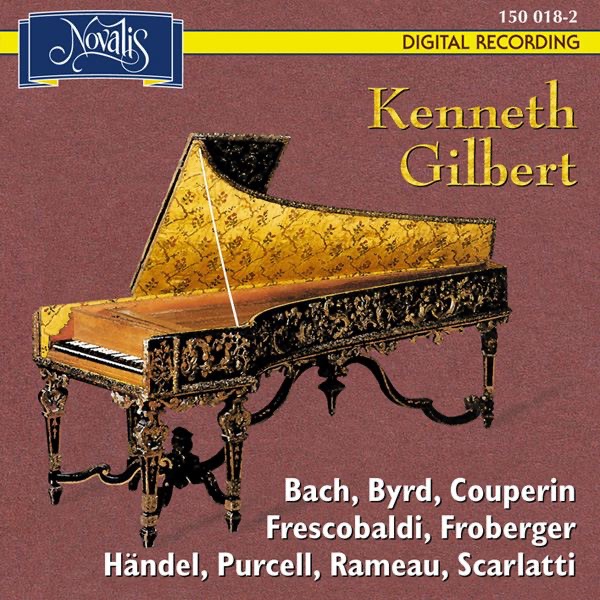 Kenneth Gilbert Plays: Bach, Byrd, Couperin, Frescobaldi, Froberger, Handel, Purcell, Rameau, Scarlatti