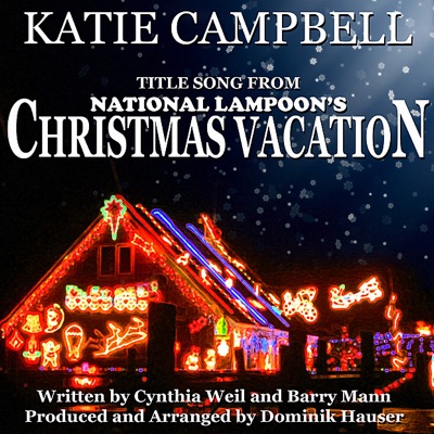 Katie Campbell & Dominik Hauser - Christmas Vacation - From "National Lampoon's Christmas Vacation" by Cynthia Weil and Barry Mann