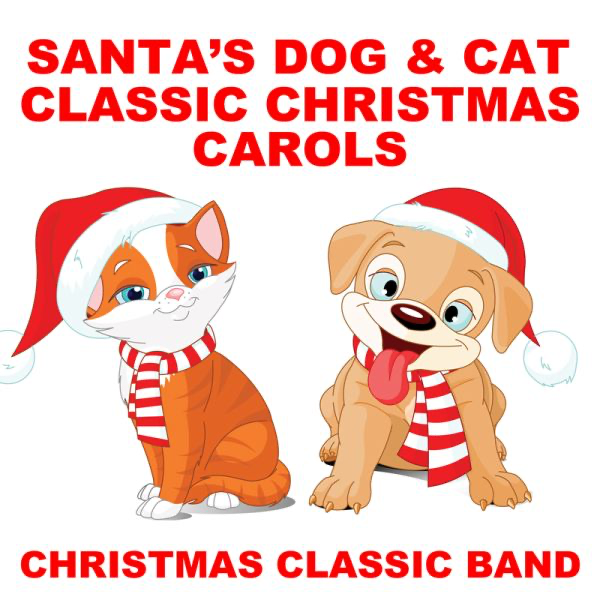 santas dog cat classic christmas carols by christmas classic band on apple music - Classic Christmas Carols santas dog cat classic christmas carols by christmas classic band on apple music - Classic Christmas Carols