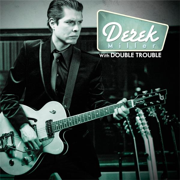 Derek Miller with Double Trouble