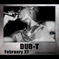 February 27Th - Single - Dub-T