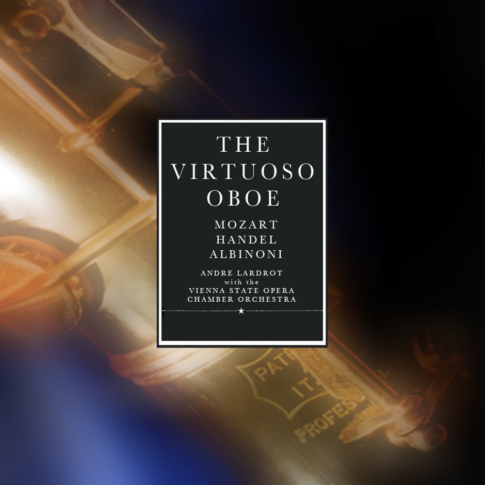 Обложка альбома «The Virtuoso Oboe: Pieces by Mozart, Handel and Albinoni (Stereo Remaster)» — Orchestra of the Vienna State Opera, Andre Lardrot & Felix Prohaska