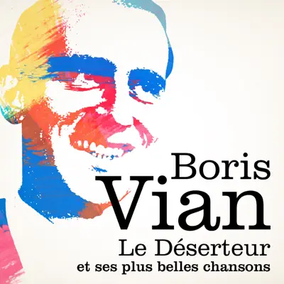 Le déserteur et ses plus belles chansons (Remasterisée) - Boris Vian