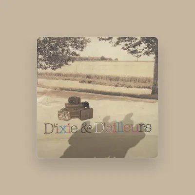 Listen to D'ixie & D'ailleurs, watch music videos, read bio, see tour dates & more!