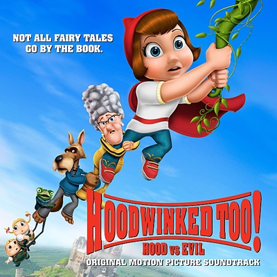 Hoodwinked Too! (Hood vs. Evil) [Original Motion Picture Soundtrack]