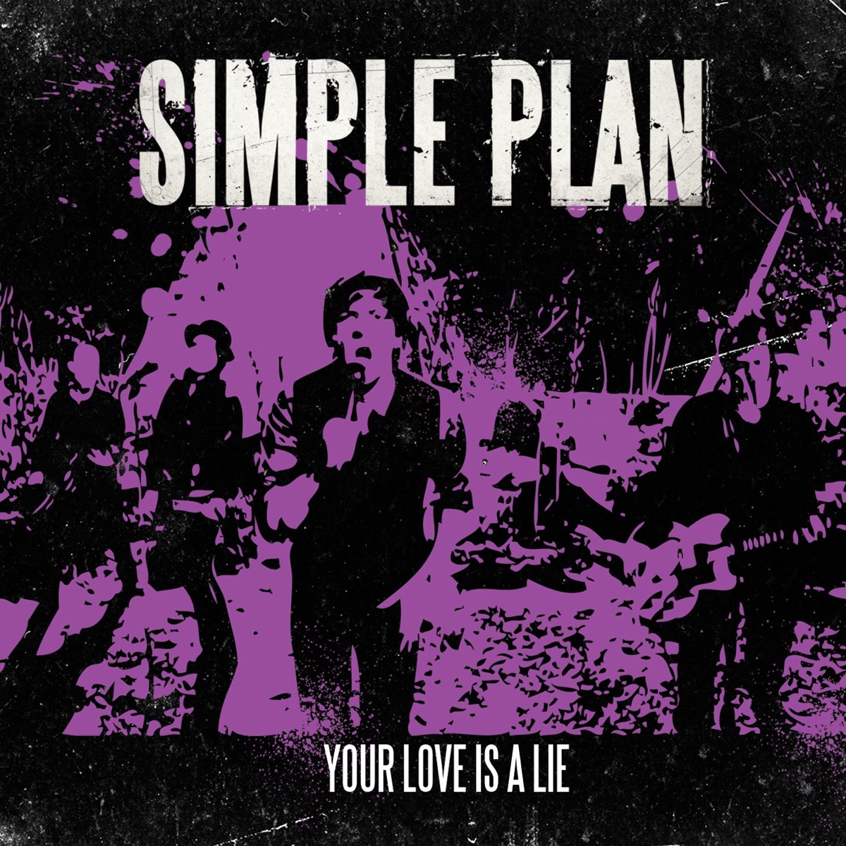 Your Love Is a Lie - Single - Album by Simple Plan - Apple Music