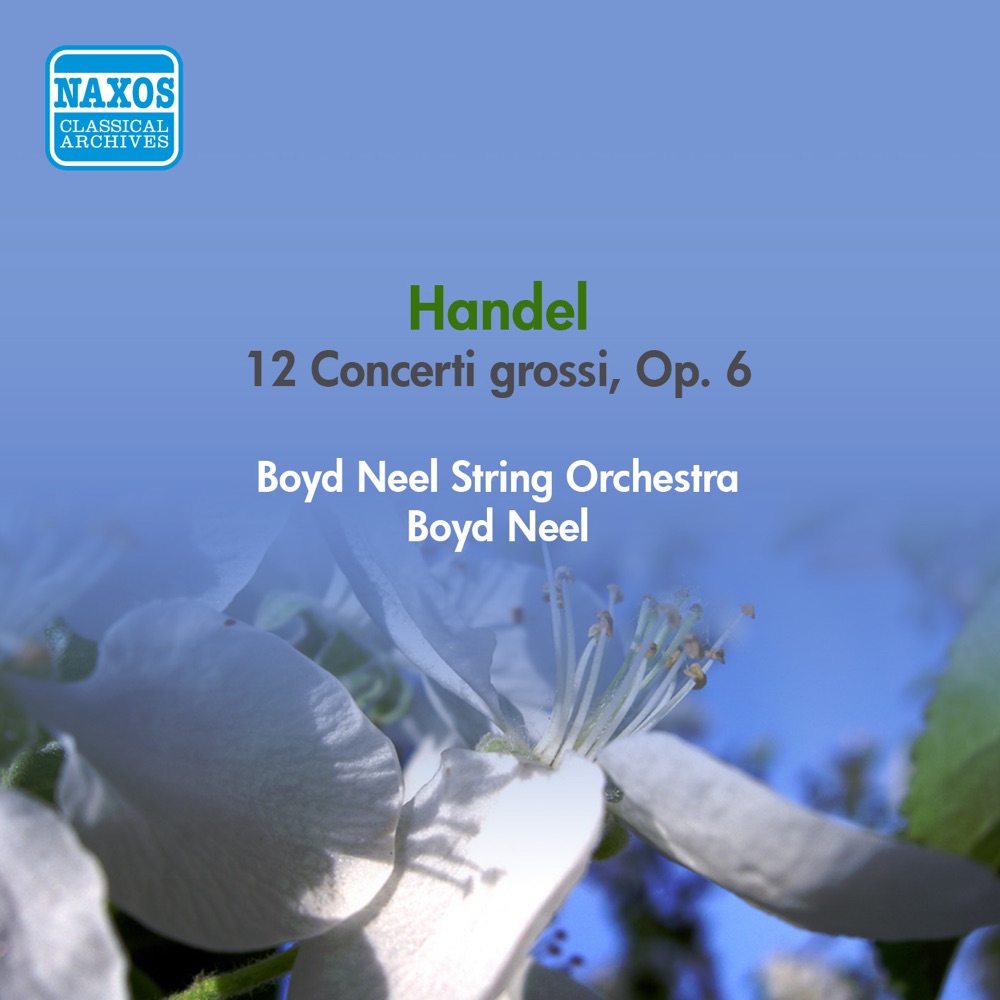 Обложка альбома «Handel, G.F.: 12 Concerto Grossi, Op. 6 (B. Neel String Orchestra) (1950-1953)» — Boyd Neel String Orchestra & Boyd Neel