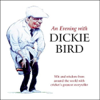 An Evening With Dickie Bird (Original Staging Nonfiction) - Dickie Bird