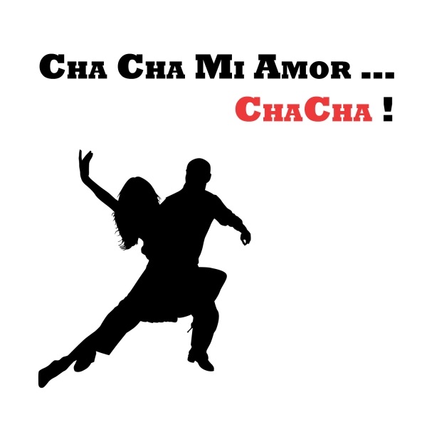 Cha Cha  Mi Amor … ChaCha !