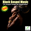 26 Gospel Songs for Inspiration - Black Gospel Music new Song