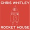 Rocket House - Chris Whitley lyrics