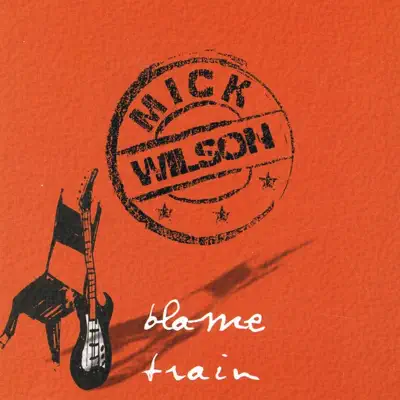 Listen to Blame Train by Mick Wilson