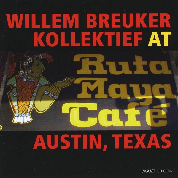 Обложка альбома «At Ruta Maya Café, Austin, Texas» — Willem Breuker Kollektief