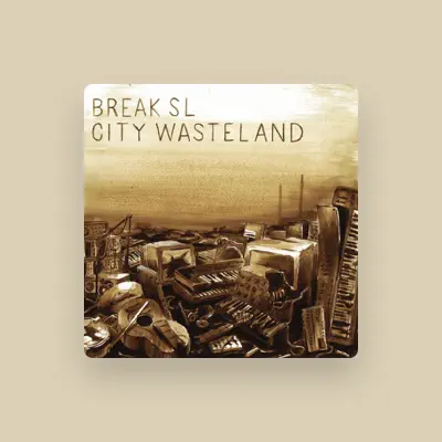 Listen to Break SL, watch music videos, read bio, see tour dates & more!