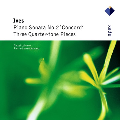 Ives: Piano Sonata No. 2 "Concord" & 3 Quarter-Tone Pieces