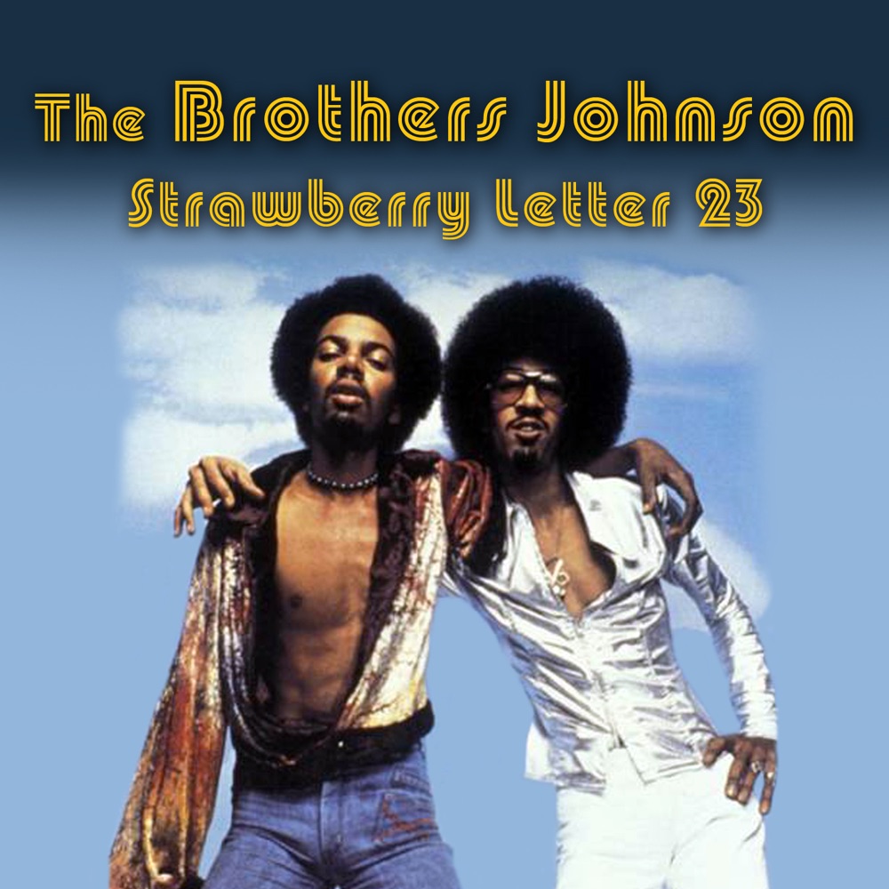 Обложка альбома «Strawberry Letter 23 (Re-Recorded / Remastered) - Single» — The Brothers Johnson