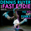 Yo Yo Get Funky (2011 Radio Edit) [feat. Fast Eddie] - Dennis Ruyer
