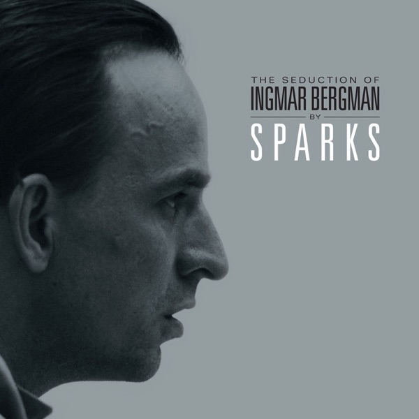 The Seduction of Ingmar Bergman - Sparks