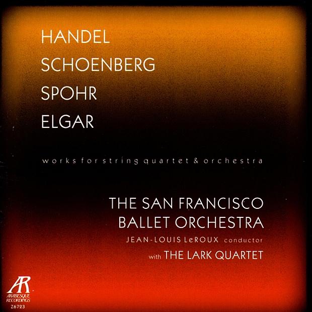 Обложка альбома «Handel, Schoenberg, Spohr & Elgar - Works for String Quartet and Orchestra» — Jean-Louis LeRoux, The Lark Quartet & The San Francisco Ballet Orchestra