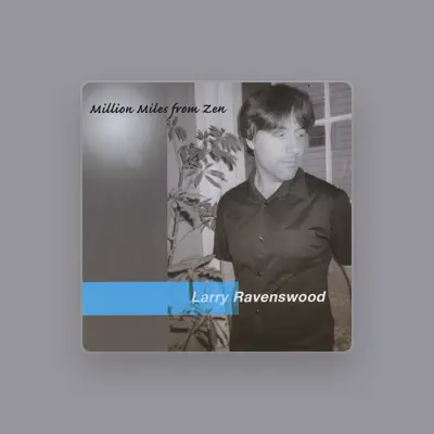 Listen to Larry Ravenswood, watch music videos, read bio, see tour dates & more!