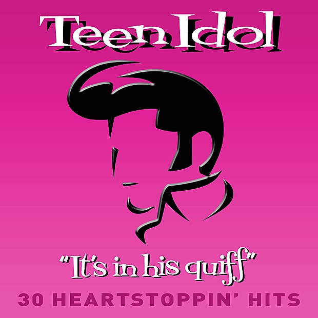 Teen Idol - "It's In His Quiff" (30 Heartstoppin' Hits)