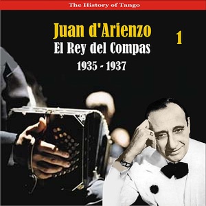 The History of Tango / El Rey del Compas / Recordings 1935 - 1937, Vol. 1