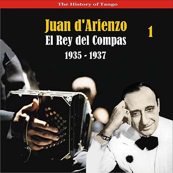 The History of Tango / El Rey del Compas / Recordings 1935 - 1937, Vol. 1