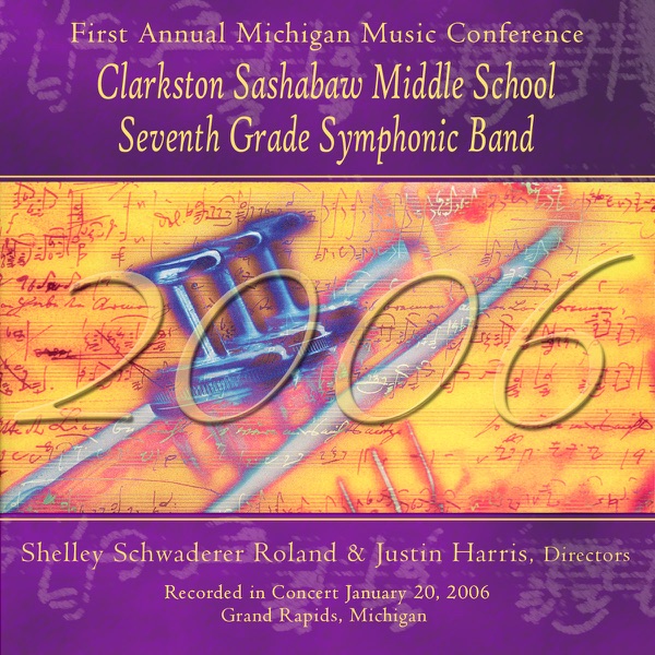 Michigan Music Conference 2006 Clarkston Sashabaw Middle School Seventh Grade Symphonic Band