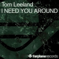 I Need You Around (Original Mix) - Single - Tom Leeland