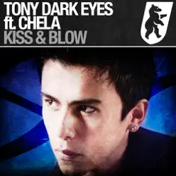 Kiss & Blow (feat. Chela) - Single - Tony Dark Eyes Kiss & Blow (feat. Chela) - Single - Tony Dark Eyes