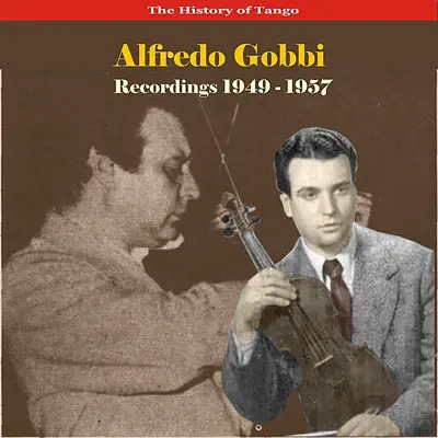 The Romantic Violin of Tango, Recordings 1949 - 1957 - Alfredo Gobbi