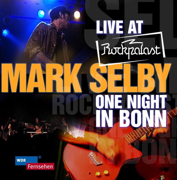 Live At Rockpalast - One Night In Bonn - Mark Selby