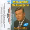 Milance Radosavljevic - Ej Ljubavi Sta Mi Radis