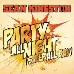 Party All Night (Sleep All Day) - Single - Sean Kingston