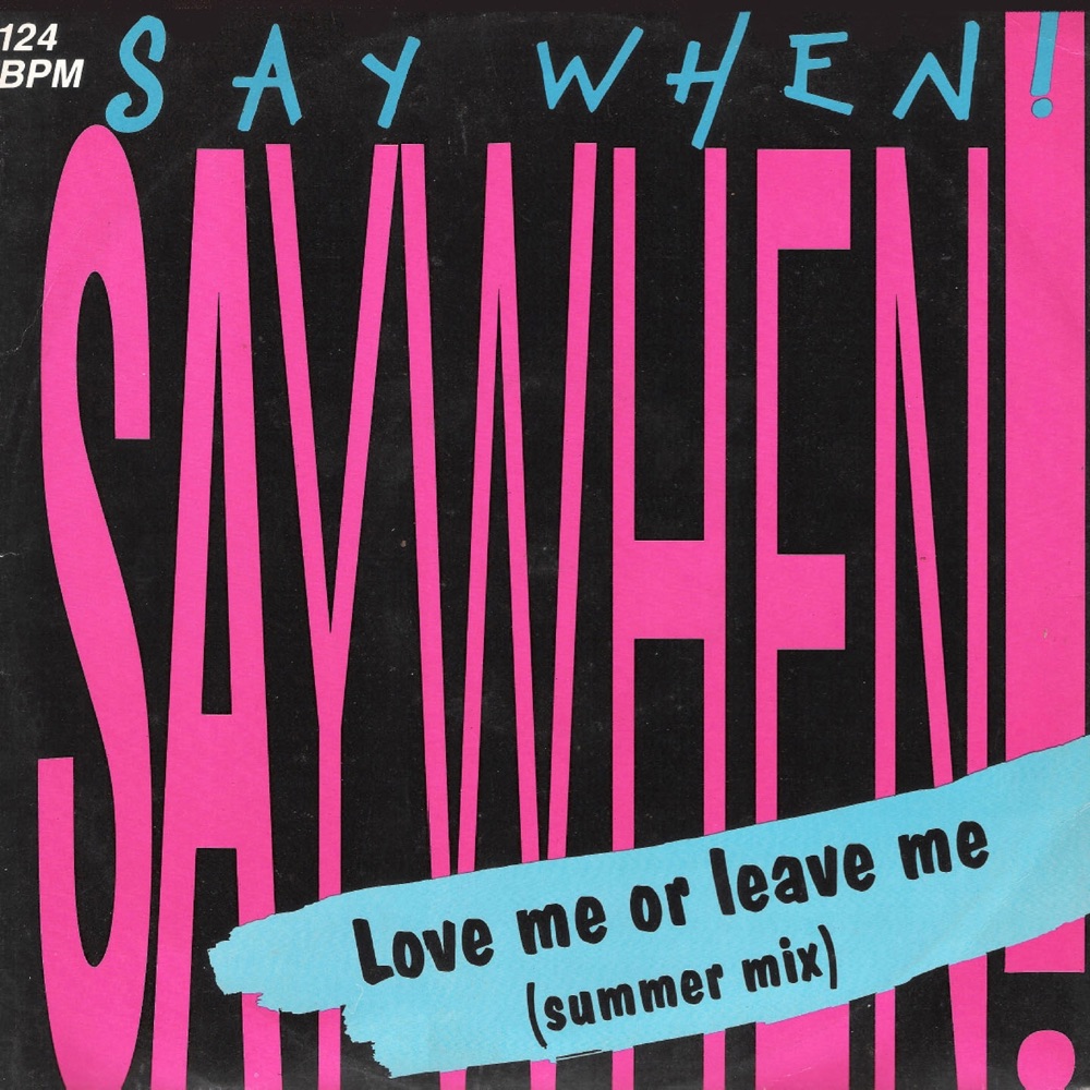 Обложка альбома «Love Me or Leave Me (Summer Mix) - Single» — Say When