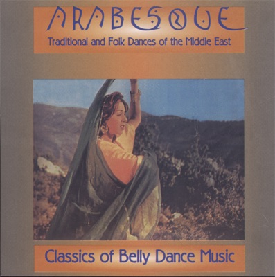 Arabesque - Traditional and Folk Dances of the Middle East Classics of Belly Dance
