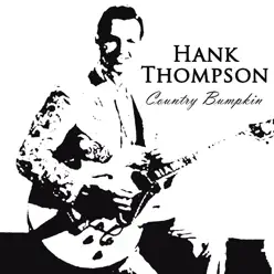 Country Bumpkin - Hank Thompson