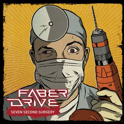 Seven Second Surgery - Faber Drive Seven Second Surgery - Faber Drive