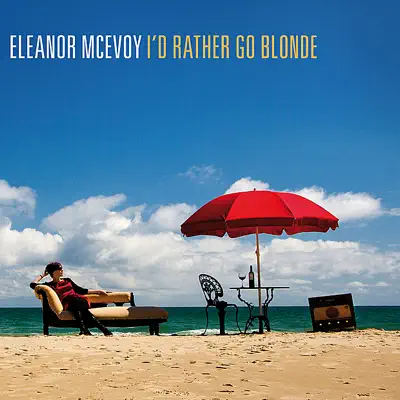 I'd Rather Go Blonde - Eleanor McEvoy I'd Rather Go Blonde - Eleanor McEvoy