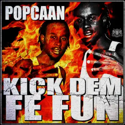 Kick Dem Fe Fun - Single - Popcaan