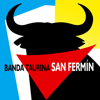Banda Taurina San Fermin - Banda Taurina San Fermin new Single