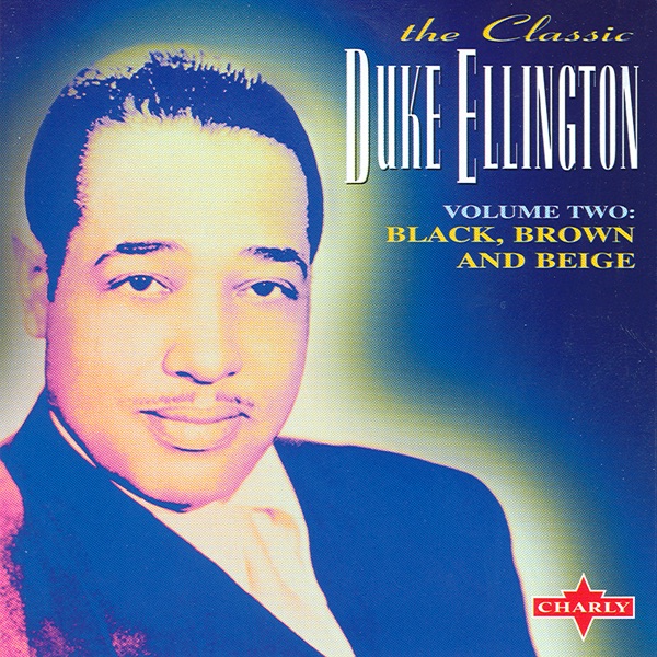 The Classic Duke Ellington, Vol. 2: Black, Brown and Beige