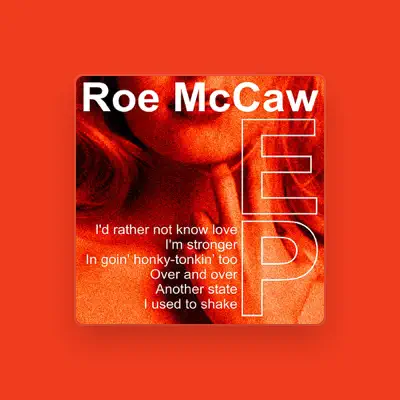 Listen to Roe McCaw, watch music videos, read bio, see tour dates & more!