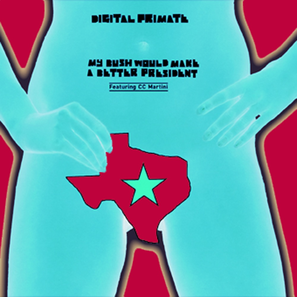 Обложка альбома «My Bush Would Make a Better President (Dee Dee MIX)» — Digital Primate